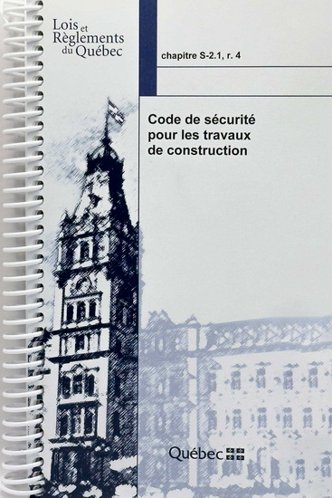 Code de sécurité pour les travaux de construction, chapitre S-2.1, r. 4 : dernière modification : 3 octobre 2024 : à jour au 3 octobre 2024 - COLLECTIF