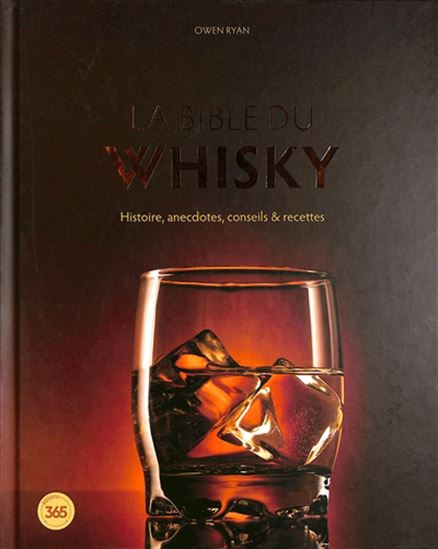 La Bible du whisky : histoire, anecdotes, conseils et recettes - OWEN RYAN - JÉRÉMY STAN