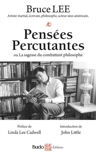 Pensées percutantes ou La sagesse du combattant philosophe - BRUCE LEE