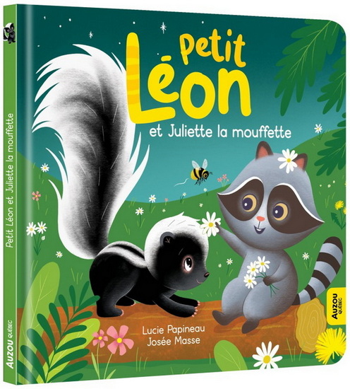 Petit Léon et Juliette la mouffette - LUCIE PAPINEAU - JOSÉE MASSE