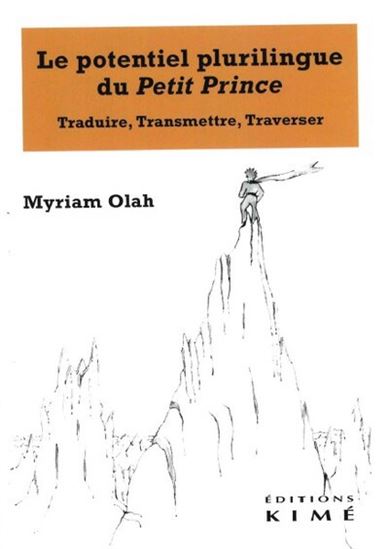 Le Potentiel plurilingue du Petit Prince : traduire, transmettre, traverser - MYRIAM OLAH