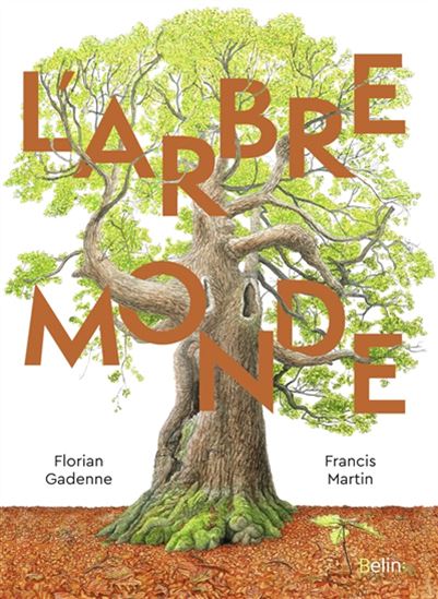 L'Arbre monde - FRANCIS MARTIN - FLORIAN GADENNE
