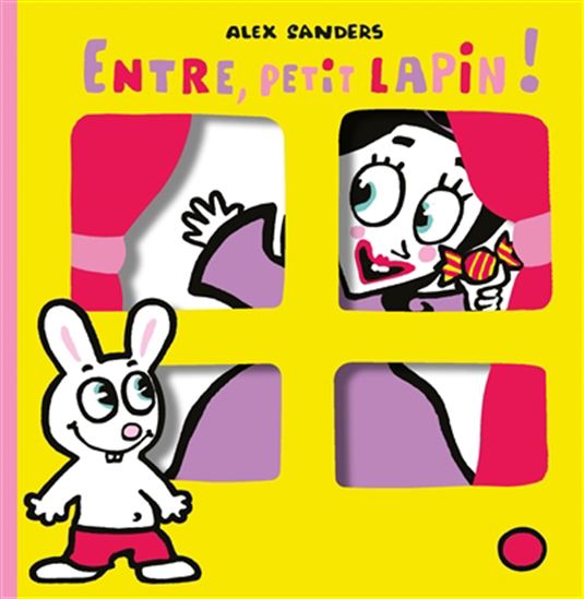Entre, Petit lapin ! - ALEX SANDERS
