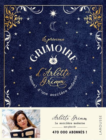 Le Précieux grimoire d&#39;Arlette Grimm : manuel d&#39;une sorcière moderne - ARLETTE GRIMM