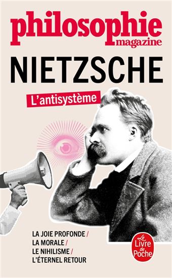 Nietzsche : l&#39;antisystème : la joie profonde, la morale, le nihilisme, l&#39;éternel retour - COLLECTIF
