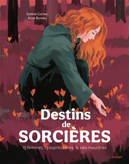 Destins de sorcières : 15 femmes, 15 esprits libres, 15 vies meurtries - SOLÈNE CORNEC - ALINE BUREAU