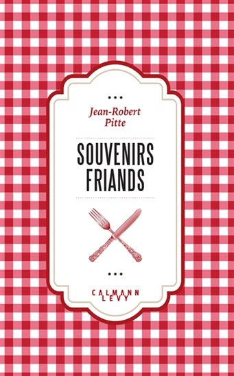 Souvenirs friands - JEAN-ROBERT PITTE