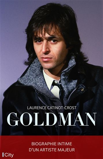 Goldman : biographie intime d&#39;un artiste majeur - LAURENCE CATINOT-CROST