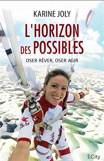 L&#39;Horizon des possibles : oser rêver, oser agir - KARINE JOLY