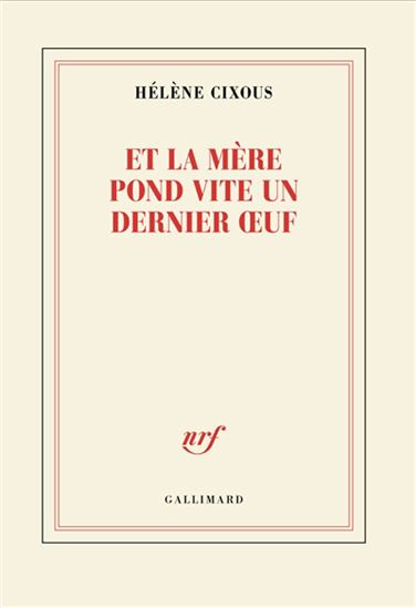 Et la mère pond vite un dernier oeuf - HÉLÈNE CIXOUS