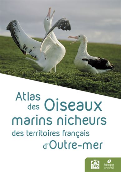 Atlas des oiseaux marins nicheurs des territoires français d&#39;outre-mer - SÉBASTIEN DALLOYAU