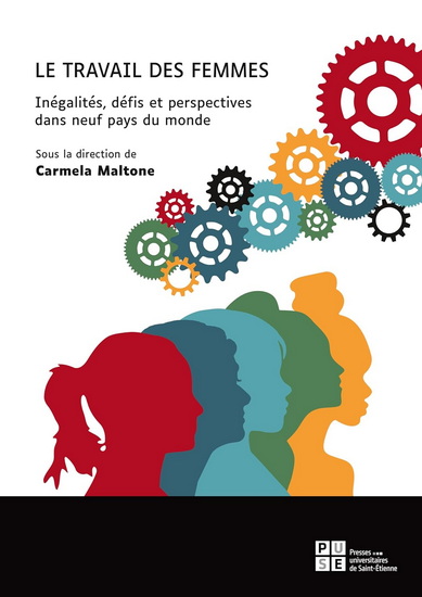 Le Travail des femmes : inégalités, défis et perspectives dans neuf pays du monde - CARMELA MALTONE & AL