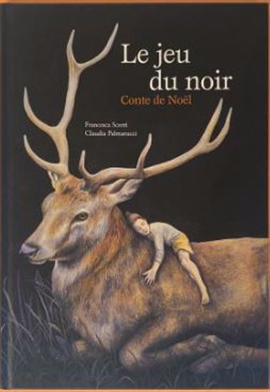 Le Jeu du noir : conte de Noël - FRANCESCA SCOTTI - CLAUDIA PALMARUCCI