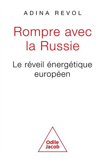 Rompre avec la Russie : le réveil énergétique européen - ADINA REVOL