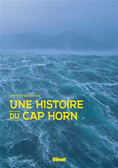 Une histoire du cap Horn - PATRICK BENOITON