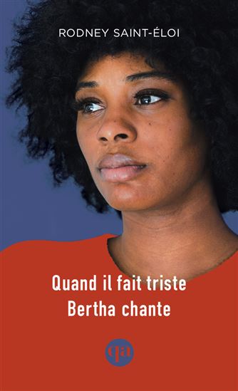 Quand il fait triste Bertha chante - RODNEY SAINT-ÉLOI