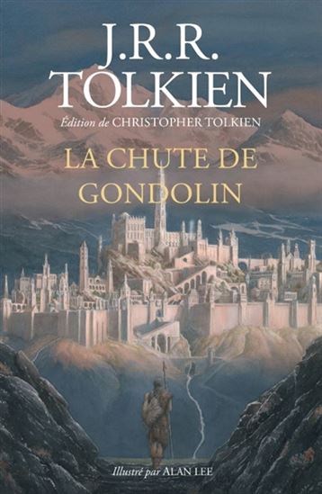 La Chute de Gondolin - J R R TOLKIEN - ALAN LEE