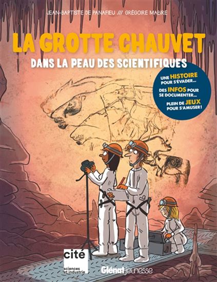 La Grotte Chauvet : dans la peau des scientifiques - JEAN-BAPTISTE DE PANAFIEU - GRÉGOIRE MABIRE