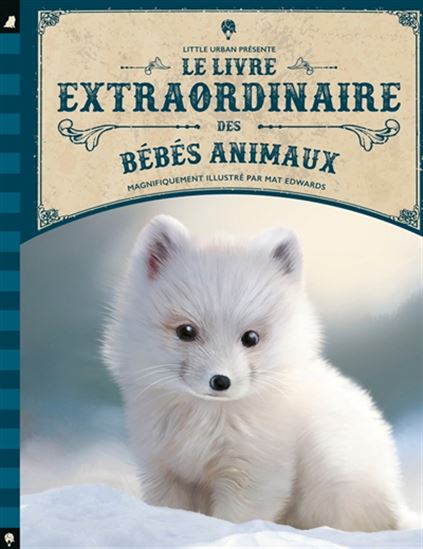 Le Livre extraordinaire des bébés animaux - BARBARA TAYLOR - MAT EDWARDS