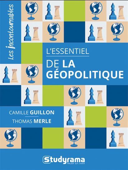 L'Essentiel de la géopolitique - CAMILLE GUILLON - THOMAS MERLE