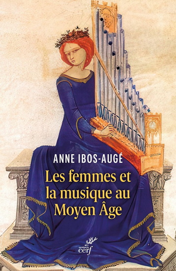 Les Femmes et la musique au Moyen Âge - ANNE IBOS-AUGÉ