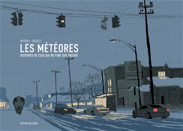 Les Météores : histoires de ceux qui ne font que passer - JEAN-CHRISTOPHE DEVENEY - TOMMY REDOLFI
