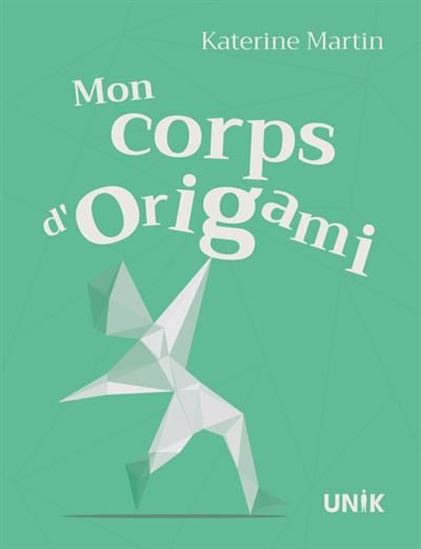 Mon corps d&#39;origami - KATERINE MARTIN