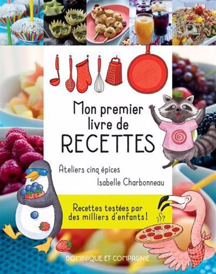 Mon premier livre de recettes N. éd. - ATELIER DES CINQ ÉPICES