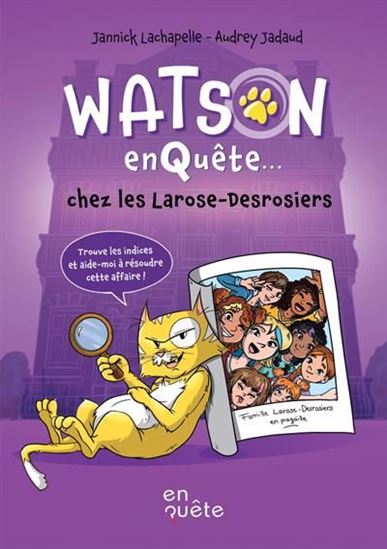 Watson enquête chez les Larose-Desrosiers #02 - JANNICK LACHAPELLE - AUDREY JADAUD