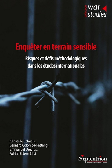 Enquêter en terrain sensible : risques et défis méthodologiques dans les études internationales - COLLECTIF