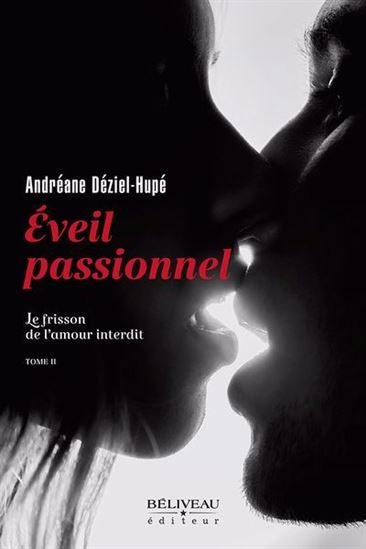 Éveil passionnel : le frisson de l’amour interdit - ANDRÉANE DÉZIEL-HUPÉ