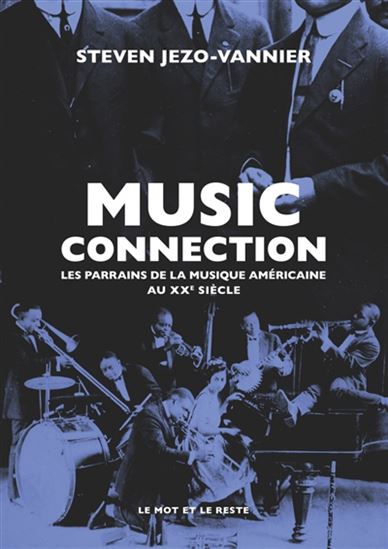 Music connection : les parrains de la musique américaine au XXe siècle - STEVEN JEZO-VANNIER