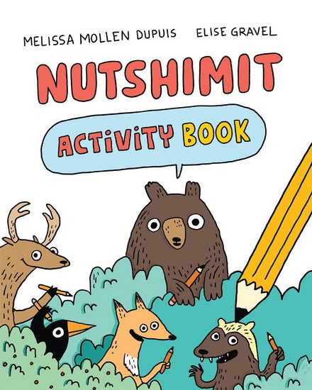 Nutshimit: Activity Book - MELISSA MOLLEN DUPUIS - ELISE GRAVEL