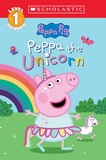 Peppa the Unicorn (Peppa Pig: Scholastic Level 1 Reader #14) - CALA SPINNER - LAUREN HOLOWATY