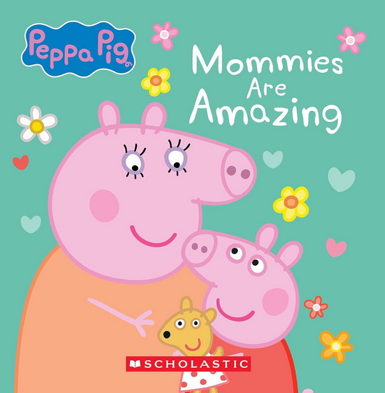 Mommies are Amazing (Peppa Pig) - COLLECTIF