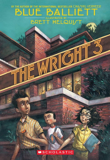 The Wright 3 - BLUE BALLIETT - BRETT HELQUIST