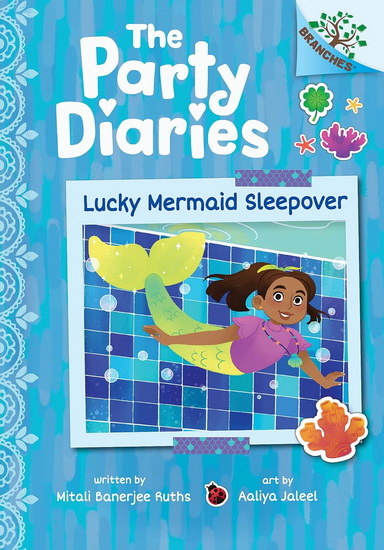 Lucky Mermaid Sleepover: A Branches Book (The Party Diaries #5) - MITALI BANERJEE RUTHS - AALIYA JALEEL