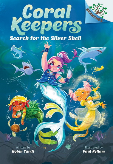 Search for the Silver Shell: A Branches Book (Coral Keepers #1) - ROBIN YARDI - PAUL KELLAM