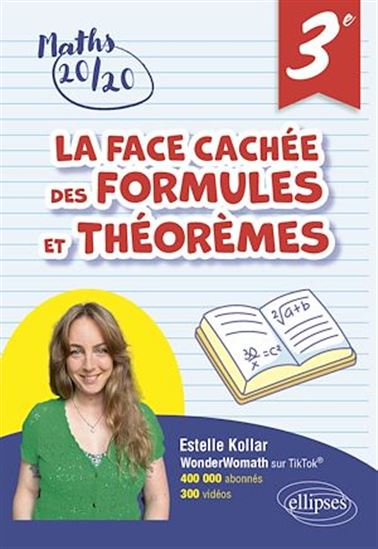 La face cachée des formules et théorèmes - Troisième - ESTELLE KOLLAR