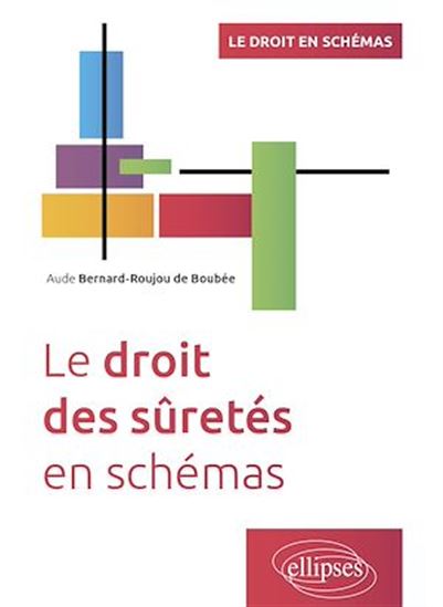 Le droit des sûretés en schémas - AUDE BERNARD-ROUJOU DE BOUBÉE