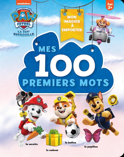 Mes 100 premiers mots : avec la Pat&#39; Patrouille - COLLECTIF