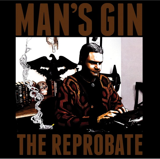 The Reprobate - MAN'S GIN