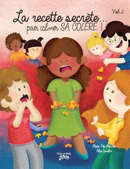 La Recette secrète... pour calmer sa colère ! #02 N. éd. - MARIE-PIER MEUNIER - ALICE LEMELIN