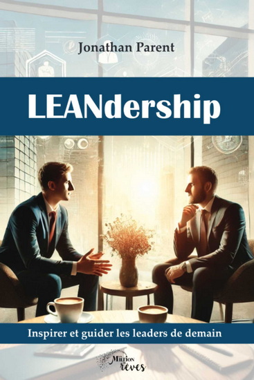 LEANdership : inspirer et guider les leaders de demain - JONATHAN PARENT