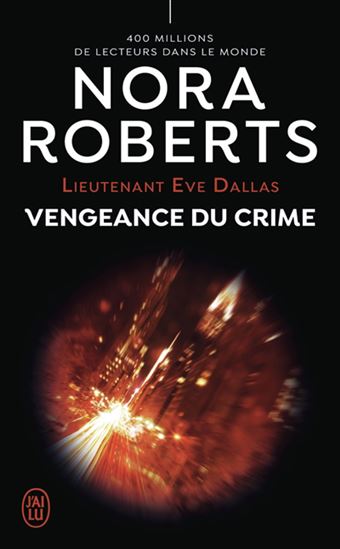 Lieutenant Eve Dallas T.57 Vengeance du crime - NORA ROBERTS