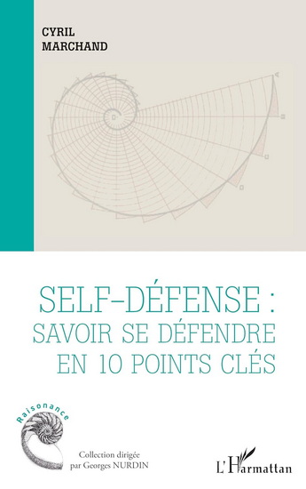 Self-défense : savoir se défendre en 10 points clés - CYRIL MARCHAND