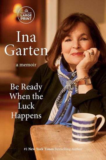 Be Ready When the Luck Happens - INA GARTEN