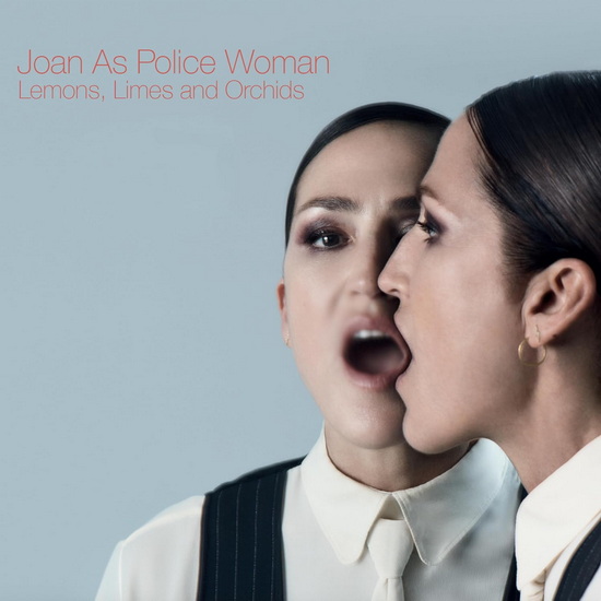 Lemons, Limes And Orchids - JOAN AS POLICE WOMAN