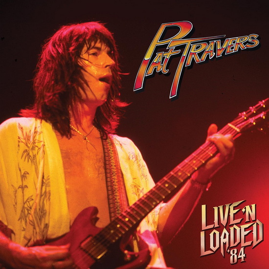 Live 'N Loaded '84 - PAT TRAVERS