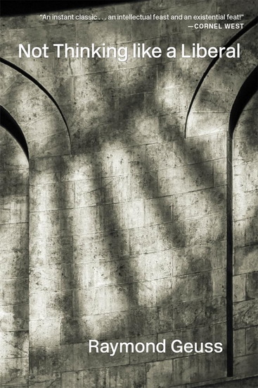 Not Thinking like a Liberal - RAYMOND GEUSS